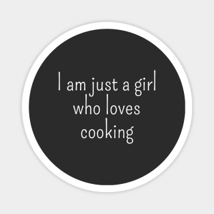 I Am Just A Girl Who Loves Cooking Magnet